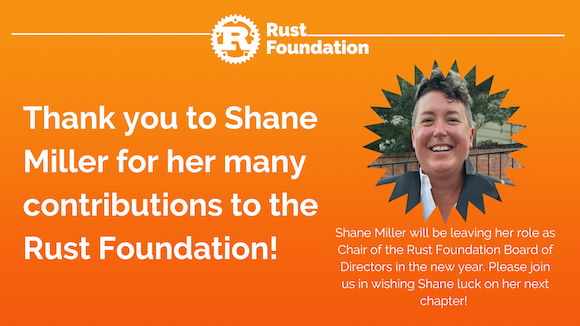 Heading reads  “Thank you to Shane Miller for her many contributions to the Rust Foundation!”. To the right is a headshot of Shane Miller with a smaller caption underneath that reads “Shane Miller will be leaving her role as Chair of the Rust Foundation Board of Directors in the new year. Please join us in wishing Shane luck on her next chapter!”