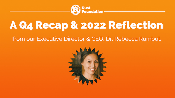 Orange gradient background with white rust foundation logo up top (letter "R" inside gear icon) with the following white heading text: "A Q4 Recap & 2022 Reflection”. Underneath is a smaller subheading that reads “from our Executive Director & CEO, Dr. Rebecca Rumbul.” A headshot of Rebecca Rumbul is underneath.
